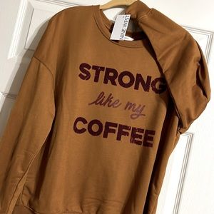 “Strong Like Coffee” Sweatshirt